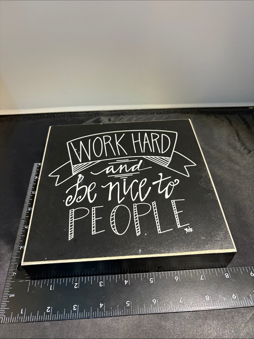 Work Hard and Be Nice to People Black Inspirational Wall Sign 8x8